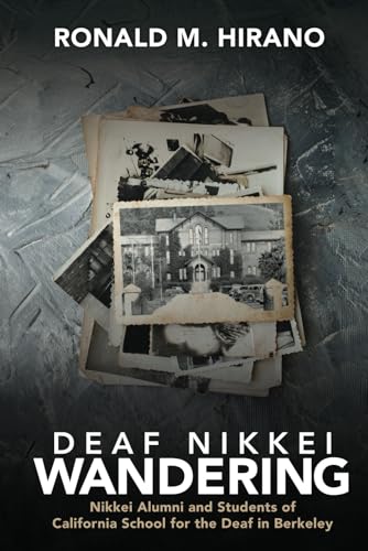 Deaf Nikkei Wandering: Nikkei Alumni and Students of California School for the Deaf in Berkeley von Savory Words Publishing