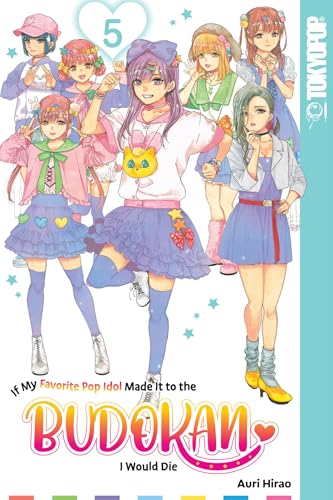 If My Favorite Pop Idol Made It to the Budokan, I Would Die, Volume 5
