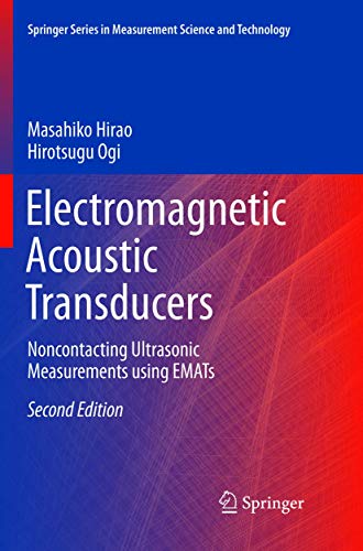 Electromagnetic Acoustic Transducers: Noncontacting Ultrasonic Measurements using EMATs (Springer Series in Measurement Science and Technology)