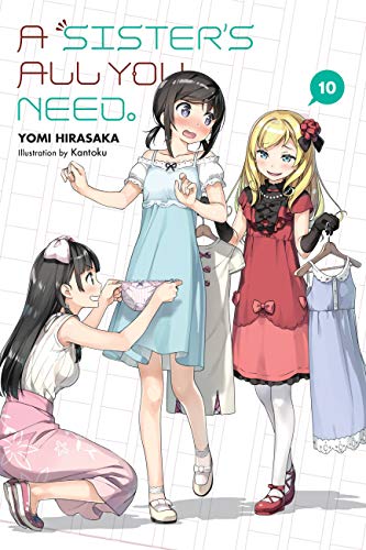 A Sister's All You Need., Vol. 10 (light novel) (SISTERS ALL YOU NEED LIGHT NOVEL SC, Band 10)