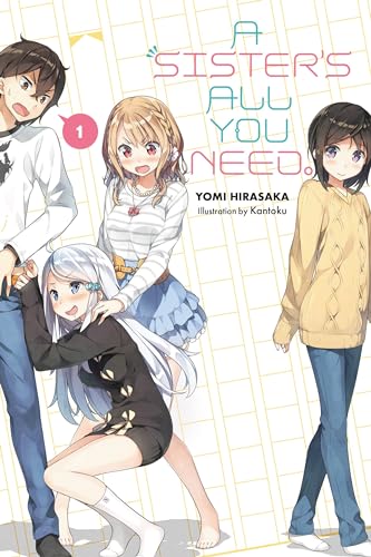 A Sister's All You Need., Vol. 1 (light novel) (SISTERS ALL YOU NEED LIGHT NOVEL SC, Band 1)