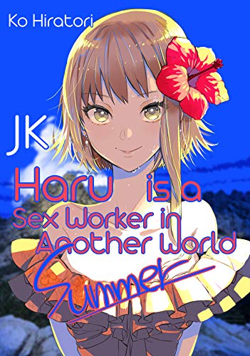 JK Haru is a Sex Worker in Another World: Summer (JK Haru is a Sex Worker in Another World, 2, Band 2)