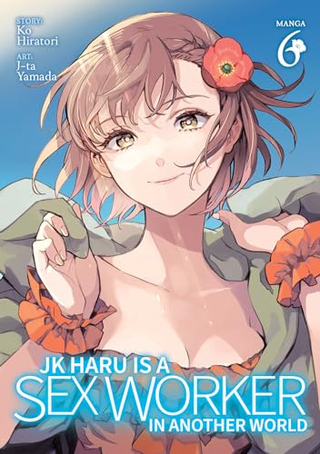Jk Haru Is a Sex Worker in Another World (Manga) Vol. 6