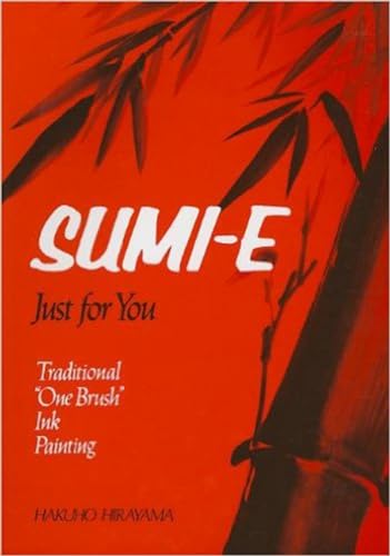 Sumi-E Just for You: Traditional One Brush Ink Painting