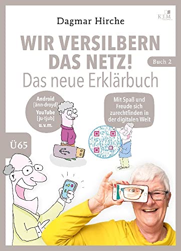 Wir versilbern das Netz! Das neue Erklärbuch.: Mit Spaß und Freude sich zurechtfinden in der digitalen Welt von KJM Buchverlag