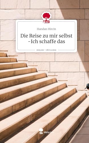 Die Reise zu mir selbst -Ich schaffe das. Life is a Story - story.one von story.one publishing