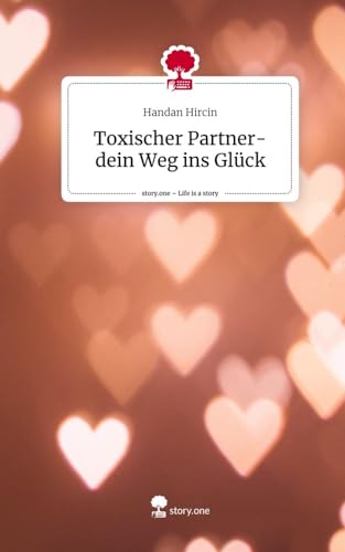 Toxischer Partner- dein Weg ins Glück. Life is a Story - story.one von story.one publishing