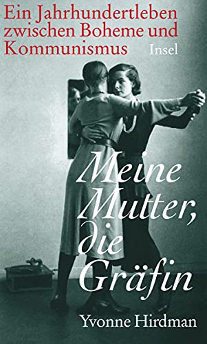 Meine Mutter, die Gräfin: Ein Jahrhundertleben zwischen Kommunismus und Bohème Meine Mutter, die Gräfin: Ein Jahrhundertleben zwischen Kommunismus und Bohème