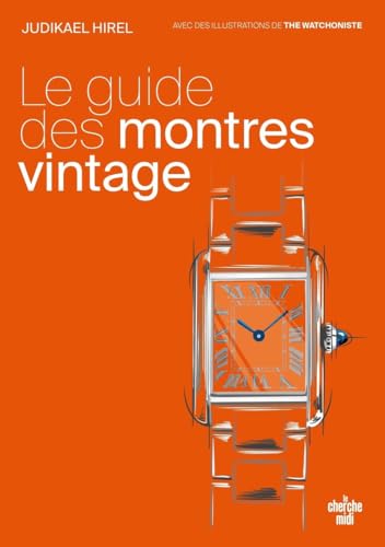 Le guide des montres vintage - Il est temps de vous faire plaisir von CHERCHE MIDI