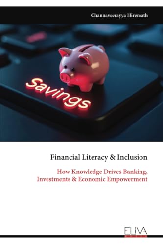 Financial Literacy & Inclusion: How Knowledge Drives Banking, Investments & Economic Empowerment von Eliva Press