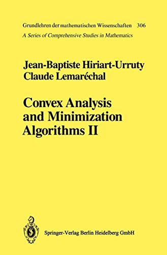 Convex Analysis and Minimization Algorithms II: Advanced Theory and Bundle Methods (Grundlehren der mathematischen Wissenschaften, Band 306)