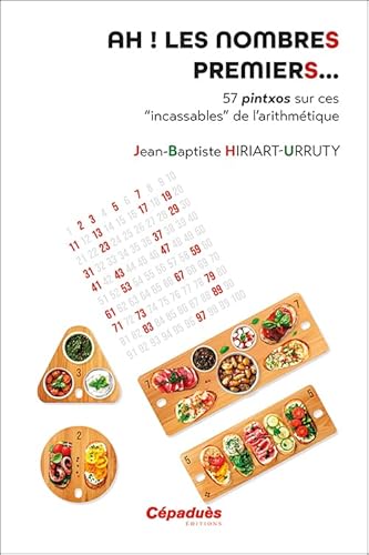 Ah ! les nombres premiers... 57 pintxos sur ces “incassables” de l’arithmétique von Cépaduès