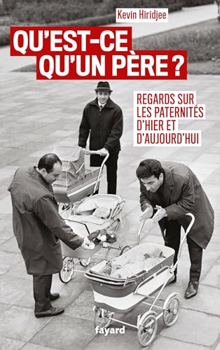 Qu'est-ce qu'un père ?: Regards sur les paternités d'hier et d'aujourd'hui von FAYARD