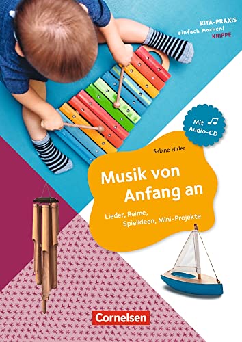 Musik von Anfang an: Lieder, Reime, Spielideen, Mini-Projekte (Kita-Praxis - einfach machen!) von Cornelsen bei Verlag an der Ruhr