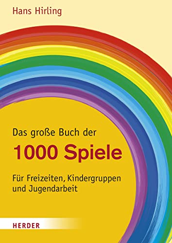 Das große Buch der 1000 Spiele: Für Freizeiten, Kindergruppen und Jugendarbeit (Große Werkbücher) von Herder, Freiburg