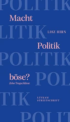 Macht Politik böse? Zehn Trugschlüsse: Leykam Streitschriften von Leykam