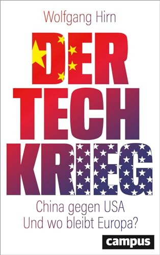 Der Tech-Krieg: China gegen USA – Und wo bleibt Europa? von Campus Verlag