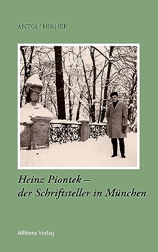 Heinz Piontek – der Schriftsteller in München von Allitera Verlag