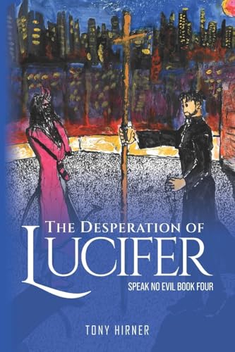 The Desperation Of Lucifer: Speak No Evil Book Four von Palmetto Publishing