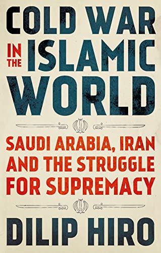 Cold War in the Islamic World: Saudi Arabia, Iran and the Struggle for Supremacy von C Hurst & Co Publishers Ltd