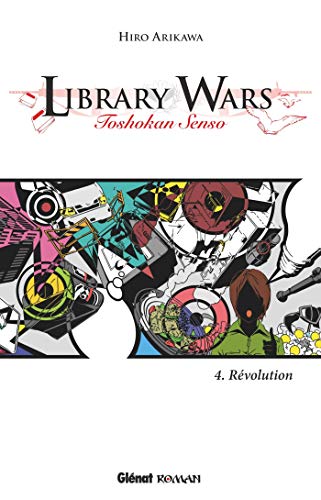 Library Wars - Toshokan Senso - Roman Vol.4: Toshokan kiki von GLENAT