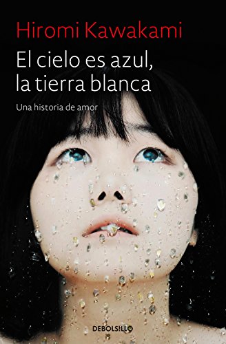 El cielo es azul, la tierra blanca: Una historia de amor (Best Seller) von DEBOLSILLO