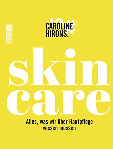 Skincare: Alles, was wir über Hautpflege wissen müssen von Rowohlt Taschenbuch