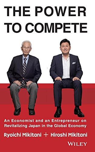 The Power to Compete: An Economist and an Entrepreneur on Revitalizing Japan in the Global Economy von Wiley