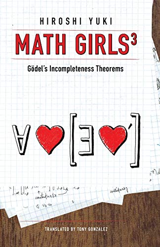 Math Girls 3: Godel's Incompleteness Theorems von Bento Books, Inc.