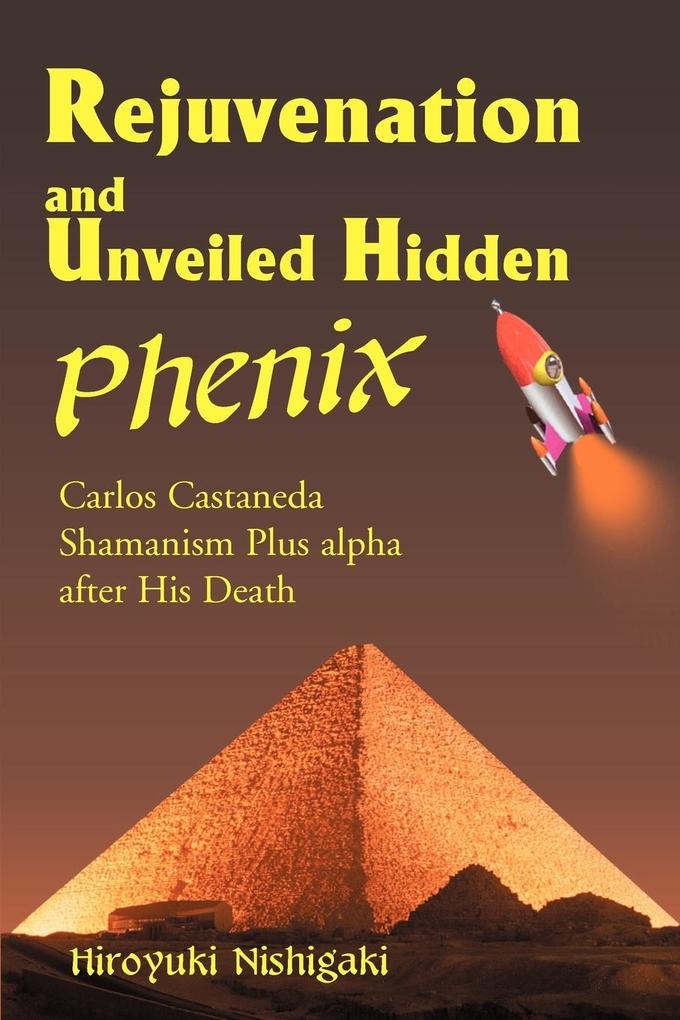 Rejuvenation and Unveiled Hidden Phenix von iUniverse