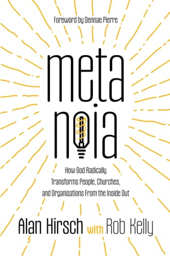 Metanoia: How God Radically Transforms People, Churches, and Organizations From the Inside Out