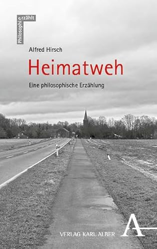 Heimatweh: Eine philosophische Erzählung (Philosophie erzählt) von Verlag Karl Alber
