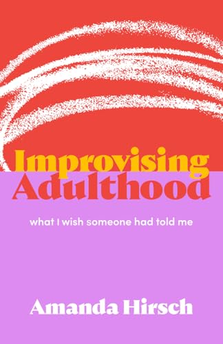 Improvising Adulthood: What I Wish Someone Had Told Me von selfpublishing.com