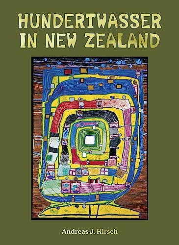 Hundertwasser in New Zealand: The Art of Creating Paradise