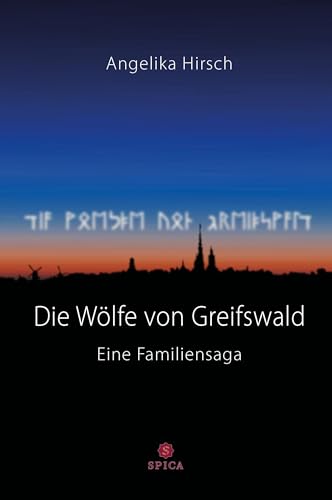 Die Wölfe von Greifswald: Eine Familiensaga von Spica Verlag GmbH