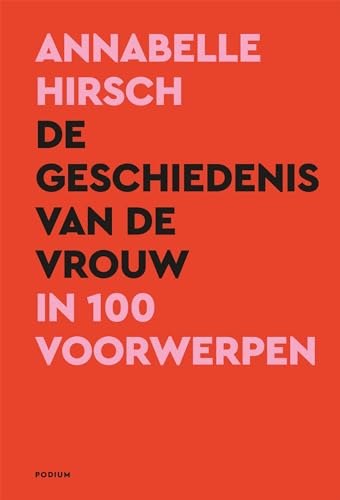 De geschiedenis van de vrouw in 100 voorwerpen De geschiedenis van de vrouw in 100 voorwerpen von Podium