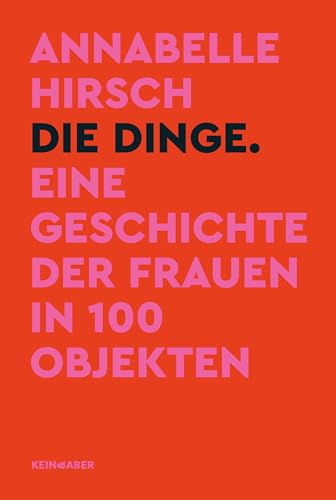 Die Dinge. Eine Geschichte der Frauen in 100 Objekten