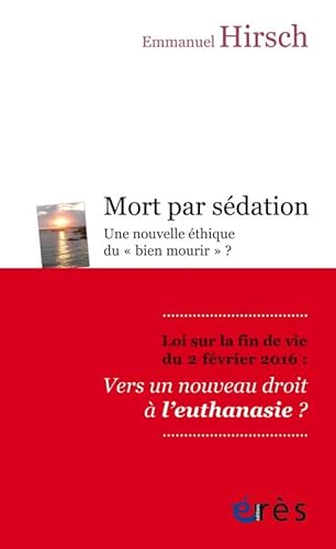 Mort par sédation: UNE NOUVELLE ÉTHIQUE DU BIEN MOURIR von ERES