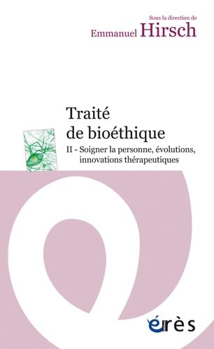 Traite de bioéthique: Soigner la personne, évolutions innovations thérapeutiques (2)