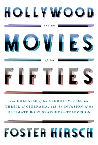 Hollywood and the Movies of the Fifties: The Collapse of the Studio System, the Thrill of Cinerama, and the Invasion of the Ultimate Body Snatcher--Television von Knopf