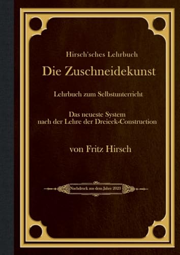 Hirsch'sches Lehrbuch: Die Zuschneidekunst von Books on Demand
