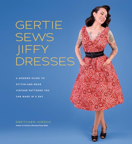 Gertie Sews Jiffy Dresses: A Modern Guide to Stitch-and-Wear Vintage Patterns You Can Make in an Afternoon (Gertie's Sewing) von Abrams Books