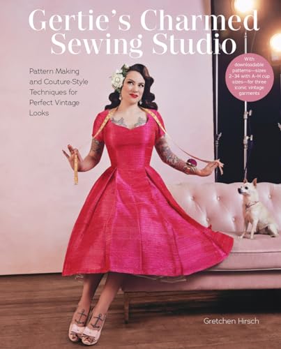 Gertie's Charmed Sewing Studio: Pattern Making and Couture-Style Techniques for Perfect Vintage Looks von Abrams & Chronicle Books