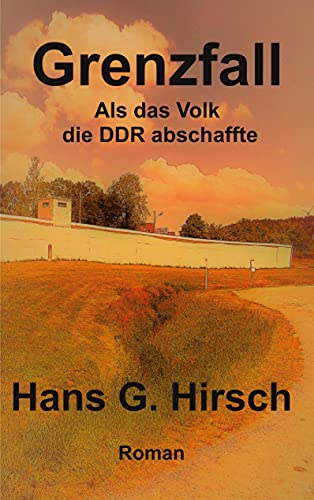 Grenzfall: Als das Volk die DDR abschaffte von Books on Demand GmbH