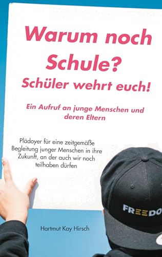Warum noch Schule?: Schüler wehrt euch! Ein Aufruf an junge Menschen und deren Eltern von BoD – Books on Demand