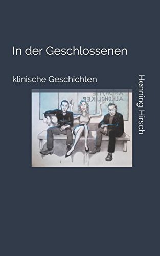 In der Geschlossenen: Klinische Geschichten von Independently published