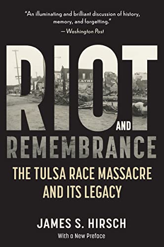 Riot and Remembrance: America's Worst Race Riot and Its Legacy: The Tulsa Race Massacre and Its Legacy
