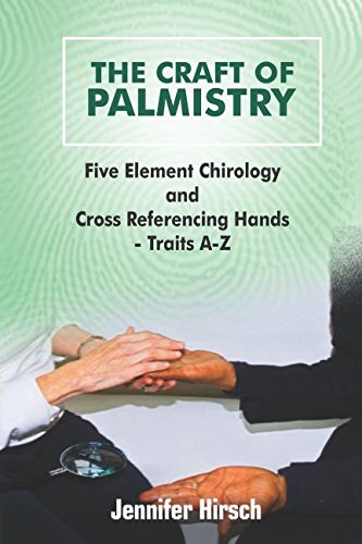 The Craft of Palmistry: Five Element Chirology and Cross Referencing Hands - Traits A - Z