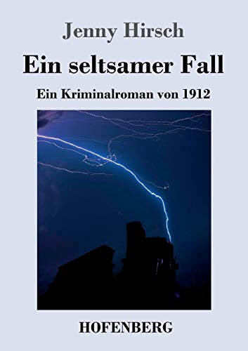Ein seltsamer Fall: Ein Kriminalroman von 1912 von Hofenberg