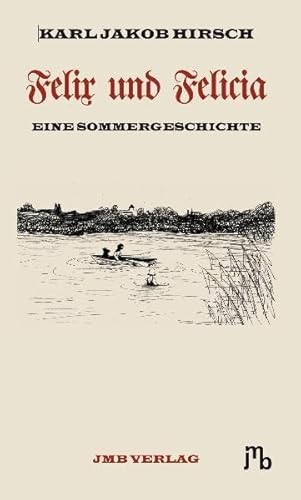 Felix und Felicia: Eine Sommergeschichte Felix und Felicia: Eine Sommergeschichte von JMB Verlag Jens Bolm